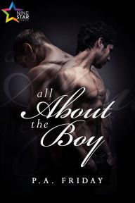 Title: All About the Boy, Author: P.A. Friday