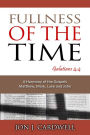 Fullness of the Time: a Harmony of the Gospels, Matthew, Mark, Luke and John