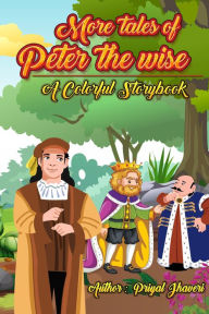 Title: More Tales of Peter the Wise - A Colorful Story Book, Author: Priyal Jhaveri