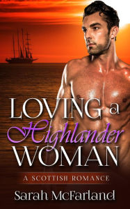 Title: Loving a Highlander Woman (Sarah McFarland Romance, #3), Author: Sarah McFarland