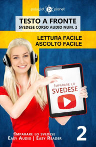 Title: Imparare lo svedese - Lettura facile Ascolto facile Testo a fronte - Svedese corso audio num. 2 (Imparare lo svedese Easy Audio Easy Reader, #2), Author: Polyglot Planet