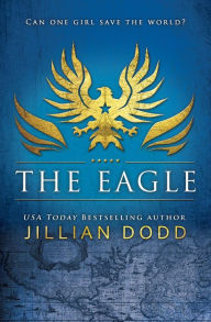 Title: The Eagle (Spy Girl Series #2), Author: Jillian Dodd