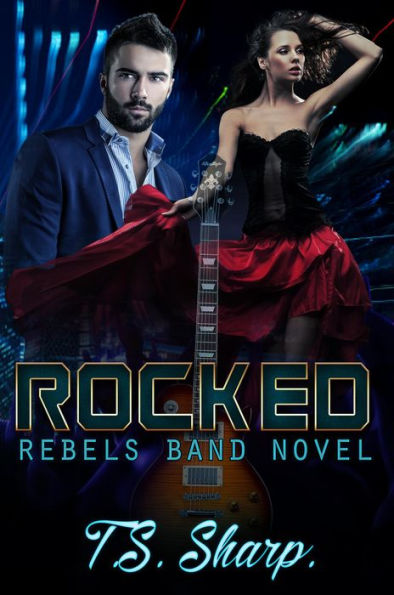 Rocked (Rebels Band, #1)