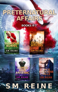 Title: Preternatural Affairs, Books 4-7: Shadow Burns, Deadly Wrong, Ashes and Arsenic, Once Darkness Falls (The Descentverse Collections), Author: SM Reine