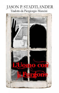 Title: L'Uomo con il Furgone, Author: Jason P. Stadtlander