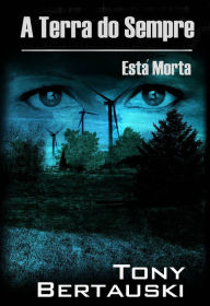 Title: A Terra do Sempre Está Morta, Author: Tony Bertauski