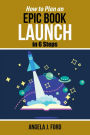 How to Plan an Epic Book Launch in 6 Steps