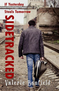 Title: Sidetracked: If Yesterday Steals Tomorrow, Author: Valerie Banfield