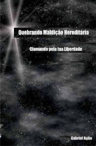 Title: Quebrando Maldição Hereditária: Clamando pela tua Liberdade, Author: Gabriel Agbo