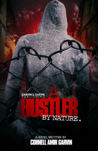 Title: A Hustler By Nature, Author: Cornell Amir Garvin