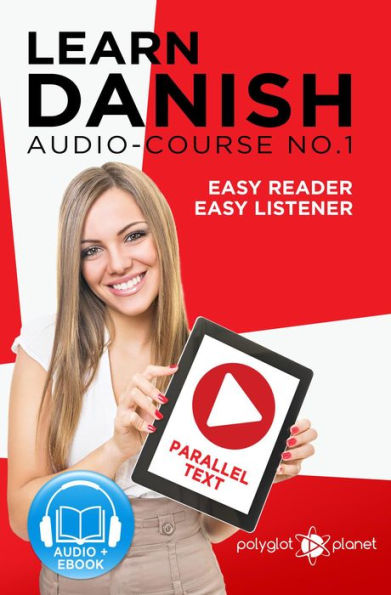 Learn Danish Easy Reader Easy Listener Parallel Text - Audio Course No. 1 (Learn Danish Easy Audio & Easy Text, #1)
