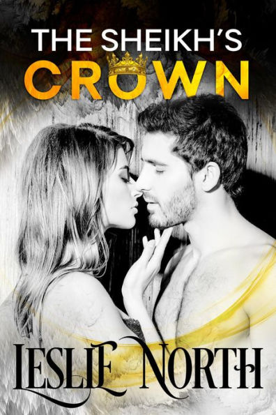 The Sheikh's Crown (Sheikh's Wedding Bet Series, #2)