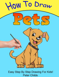 Title: How To Draw Pets, Author: Peter Childs