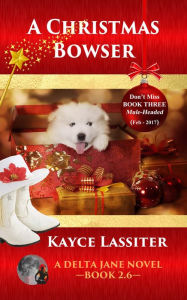 Title: A Christmas Bowser (Delta Jane Series, #2.6), Author: Kayce Lassiter