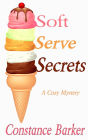 Soft Serve Secrets (Caesar's Creek Cozy Mystery Series, #3)