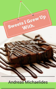 Title: Sweets I Grew Up With., Author: Andreas Michaelides