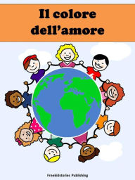 Title: Il colore dell'amore, Author: Freekidstories Publishing