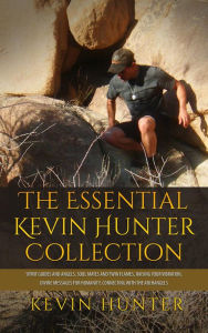 Title: The Essential Kevin Hunter Collection: Spirit Guides and Angels, Soul Mates and Twin Flames, Raising Your Vibration, Divine Messages for Humanity, Connecting with the Archangels, Author: Kevin Hunter