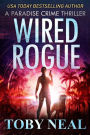 Wired Rogue (Paradise Crime Thrillers, #2)