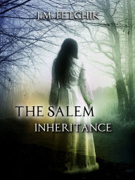 Title: The Salem Inheritance (The Salem Inheritance Series, #1), Author: J. M. Fetchik