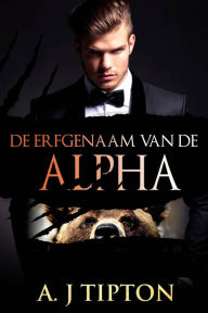 Title: De Erfgenaam van de Alpha, Author: AJ Tipton