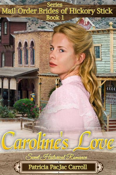 Caroline's Love (Mail Order Brides of Hickory Stick, #1)