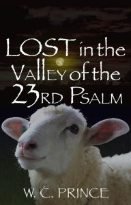 Title: LOST in the Valley of the 23rd Psalm, Author: W.C. Prince