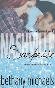 Title: Nashville Surprise (Naughty in Nashville, #6), Author: Bethany Michaels