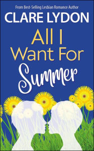 Title: All I Want For Summer (All I Want Series, #4), Author: Clare Lydon