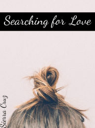 Title: Searching for Love, Author: Sierra Cruz