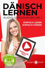 Title: Dänisch Lernen Einfach Lesen - Einfach Hören Paralleltext Audio-Sprachkurs Nr. 1 (Einfach Dänisch Lernen Hören & Lesen, #1), Author: Polyglot Planet