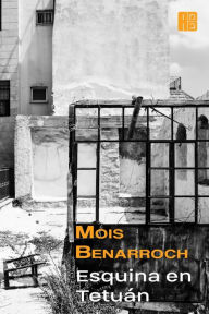 Title: Esquina en Tetuán, Author: Mois Benarroch