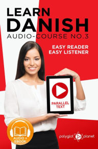 Title: Learn Danish Easy Reader Easy Listener Parallel Text - Audio Course No. 3 (Learn Danish Easy Audio & Easy Text, #3), Author: Polyglot Planet