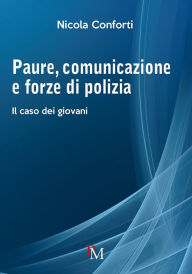 Title: Paure, comunicazione e forze di polizia. Il caso dei giovani, Author: Nicola Conforti