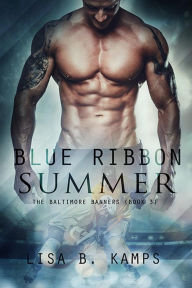 Title: Blue Ribbon Summer (The Baltimore Banners, #3), Author: Lisa B. Kamps