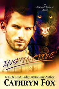 Title: Instinctive (Eternal Pleasure, #1), Author: Cathryn Fox