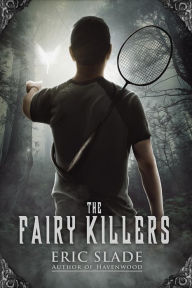 Title: The Fairy Killers (Havenwood), Author: Eric Slade