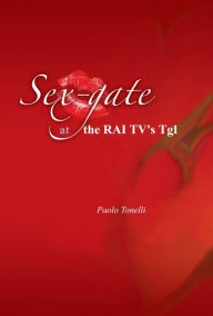 Title: Sex Gate at the RAI TV's TG1, Author: Paolo Tonelli