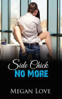 Side Chick No More (Sidechick No More, #1)