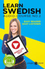 Learn Swedish - Easy Reader Easy Listener Parallel Text Swedish Audio Course No. 2 (Learn Swedish Easy Audio & Easy Text, #2)