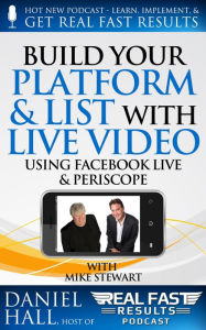 Title: Build Your Platform & List with Live Video (Real Fast Results, #10), Author: Daniel Hall