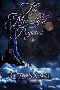 Title: The Moonlight Pegasus, Author: C. A. Sabol