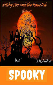 Title: Witchy Poo and the Haunted house, Author: A Sheldon