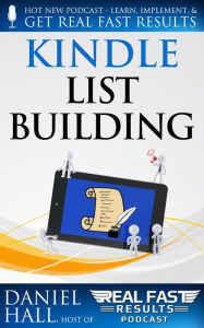 Title: Kindle List Building (Real Fast Results, #3), Author: Daniel Hall