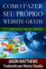 Como Fazer Seu Próprio Website Grátis E Também Seu Blog Grátis