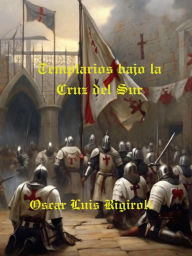Title: Templarios bajo la Cruz del Sur (Mitos, Leyendas y Crimen, #2), Author: Cedric Daurio11
