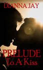 Prelude To A Kiss (Love Is Spoken Here, #1)