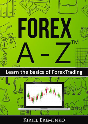 Forex A Z Learn The Basics Of Forex Trading By Kirill Eremenko - 