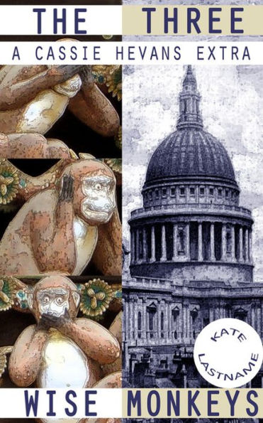 The Three Wise Monkeys - A Cassie Hevans Extra