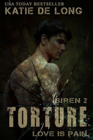 Title: Torture (Siren, #2), Author: Katie de Long
